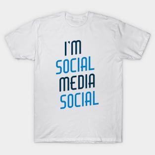 I'm Social Media Social T-Shirt